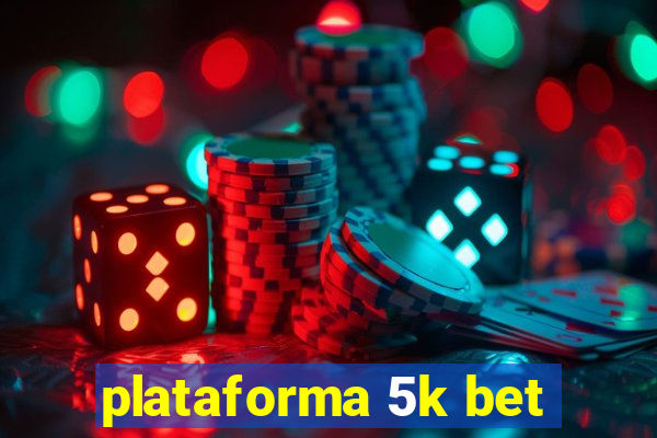 plataforma 5k bet